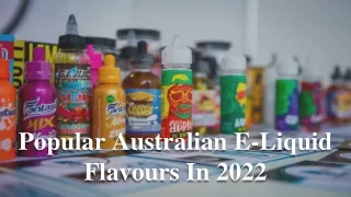 Popular Australian E-Liquid Flavours In 2022