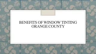 benefits of window tinting orange county