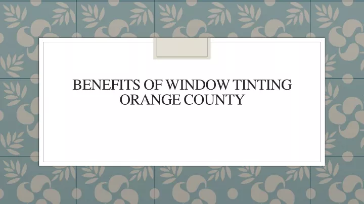 benefits of window tinting orange county