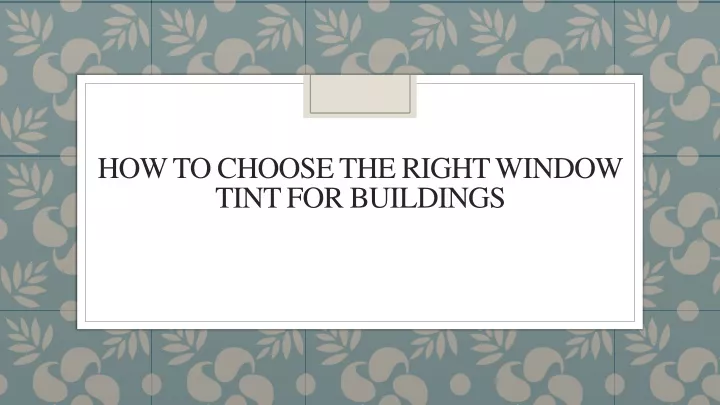 how to choose the right window tint for buildings