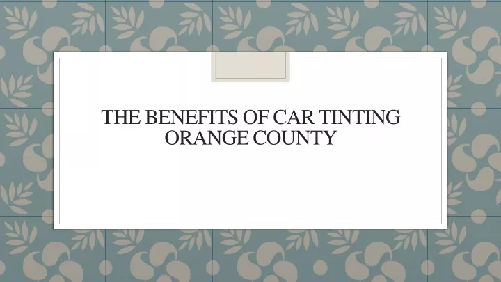 the benefits of car tinting orange county