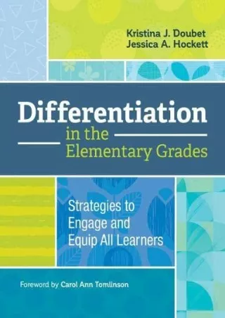 Differentiation in the Elementary Grades Strategies to Engage and Equip All