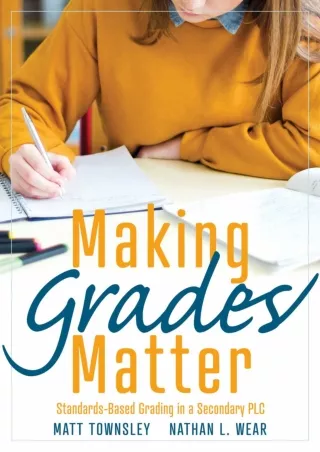 Making Grades Matter Standards Based Grading in a Secondary PLC A practical