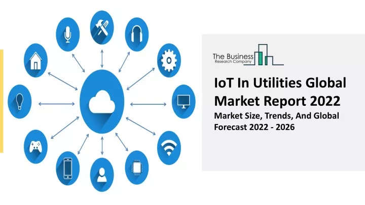 iot in utilities global market report 2022 market