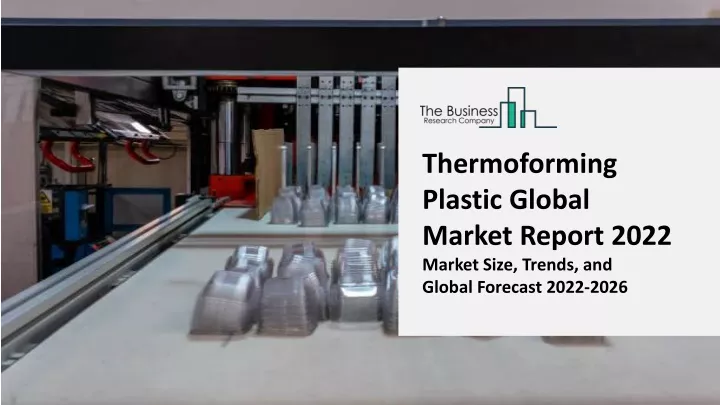 thermoforming plastic global market report 2022