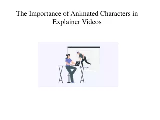 The Importance of Animated Characters in Explainer Videos