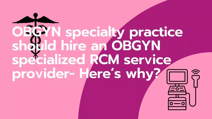 obgyn specialty practice should hire an obgyn