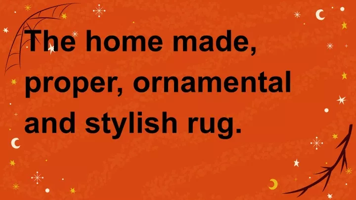 the home made proper ornamental and stylish rug