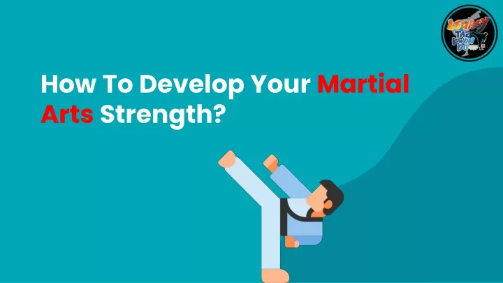 how to develop your martial arts strength
