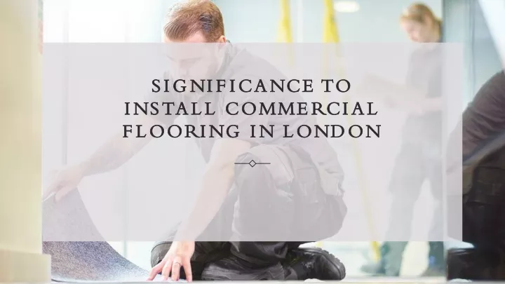 significance to install commercial flooring in london