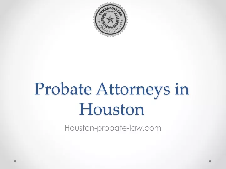 Ppt Probate Attorneys In Houston Houston Probate Attorneys Powerpoint Presentation Id11699063 2689