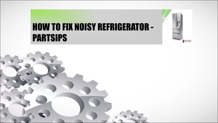 how to fix noisy refrigerator partsips