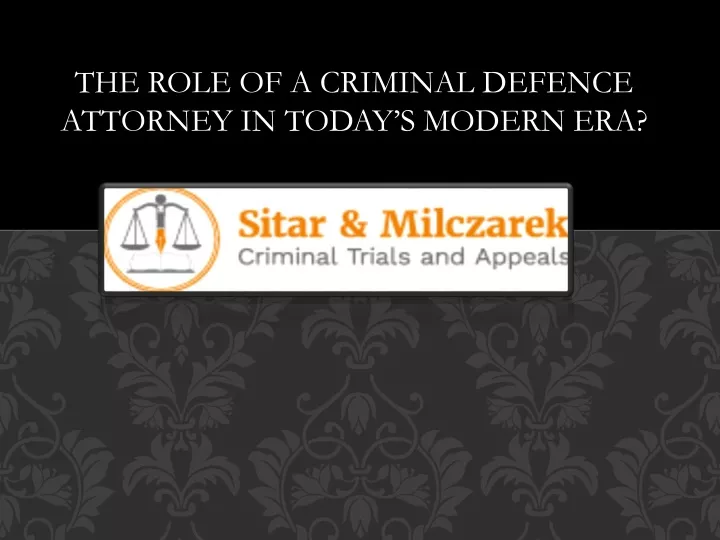 the role of a criminal defence attorney in today s modern era