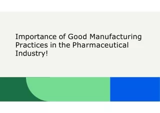 Importance of Good Manufacturing Practices in the Pharmaceutical Industry!