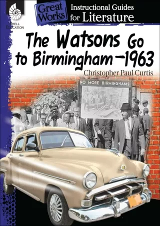 The Watsons Go to Birmingham–1963 An Instructional Guide for Literature
