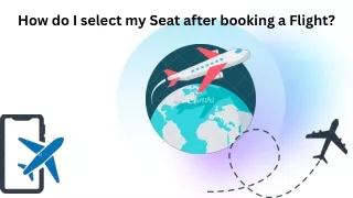 How to Select Seat After Flight Booking?