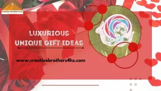 Make your loved one happy by planning some Luxurious Unique Gift Ideas