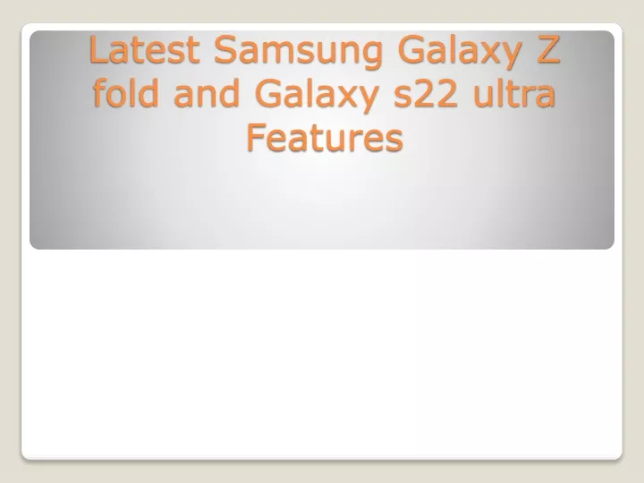 latest samsung galaxy z fold and galaxy s22 ultra features