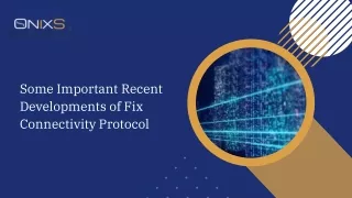 Some Important Recent Developments of Fix Connectivity Protocol