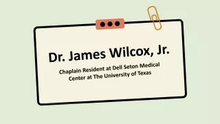 Dr. James Wilcox, Jr. - Goal-oriented Professional