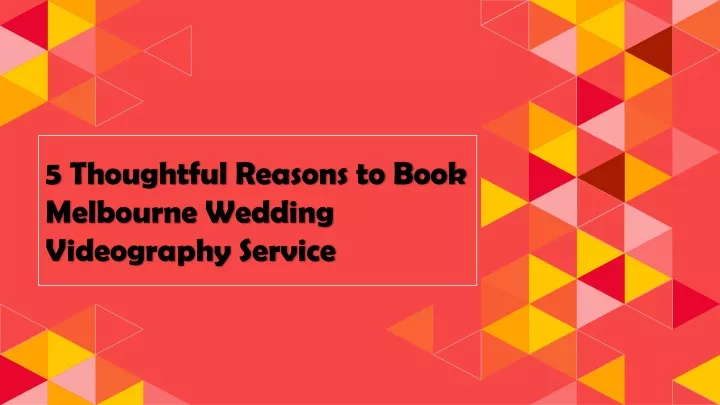 5 thoughtful reasons to book melbourne wedding videography service