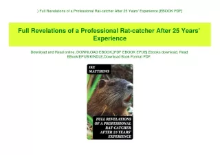 ^DOWNLOAD-PDF) Full Revelations of a Professional Rat-catcher After 25 Years' Experience [EBOOK PDF]
