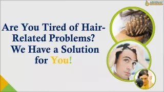are you tired of hair related problems we have a solution for you