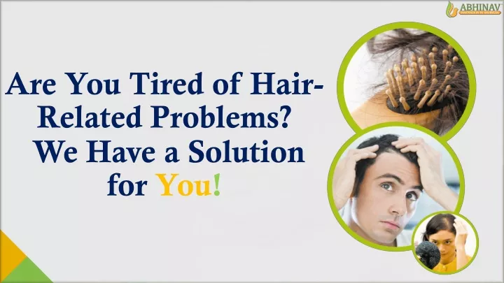 are you tired of hair related problems we have a solution for you