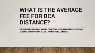 What is the average fee for BCA distance