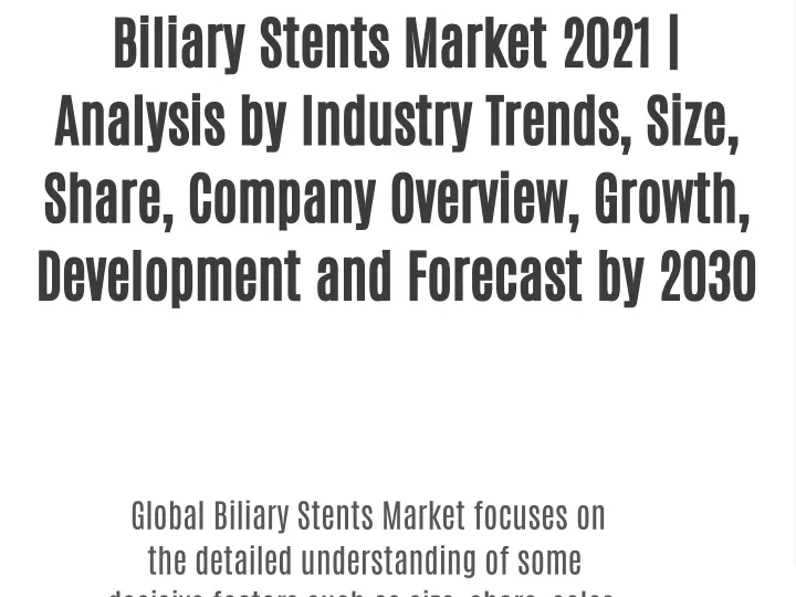 biliary stents market 2021 analysis by industry