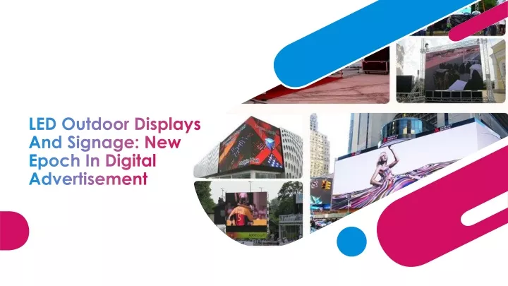 led outdoor displays and signage new epoch in digital advertisement