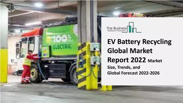 ev battery recycling global market report 2022