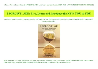 [[F.r.e.e D.o.w.n.l.o.a.d R.e.a.d]] I FORGIVE...ME! Live  Learn and Introduce the NEW YOU to YOU {PDF EBOOK EPUB KINDLE}