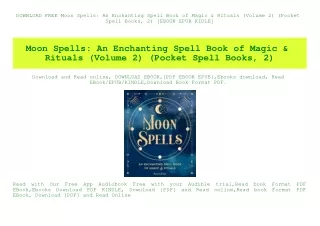 DOWNLOAD FREE Moon Spells An Enchanting Spell Book of Magic & Rituals (Volume 2) (Pocket Spell Books  2) [EBOOK EPUB KID