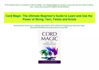 [F.R.E.E] [D.O.W.N.L.O.A.D] [R.E.A.D] Cord Magic The Ultimate Beginner's Guide to Learn and Use the Power of String  Yar