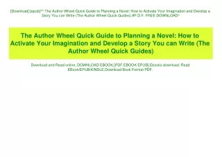 [Download] [epub]^^ The Author Wheel Quick Guide to Planning a Novel How to Activate Your Imagination and Develop a Stor
