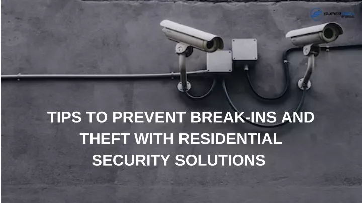 tips to prevent break ins and theft with