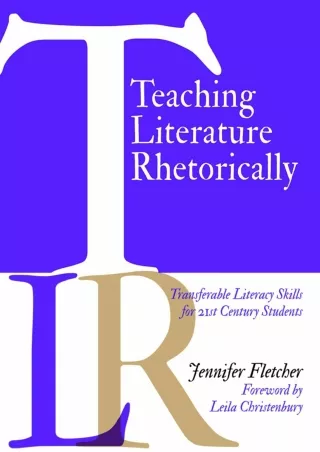 Teaching Literature Rhetorically Transferable Literacy Skills for 21st