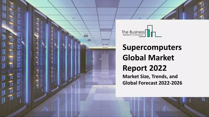 supercomputers global market report 2022 market