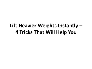 lift heavier weights instantly 4 tricks that will help you