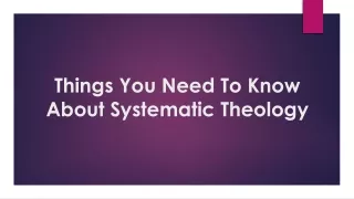 Things You Need To Know About Systematic Theology