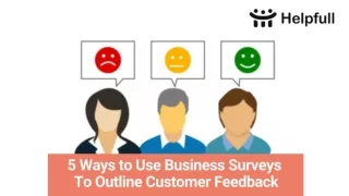 5 Ways to Use Business Surveys To Outline Customer Feedback