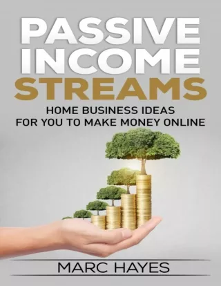 Passive Income Streams Home Business Ideas for You to Make Money Online