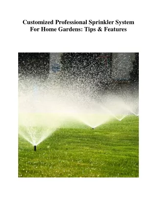 Customized Professional Sprinkler System For Home Gardens, Tips & Features