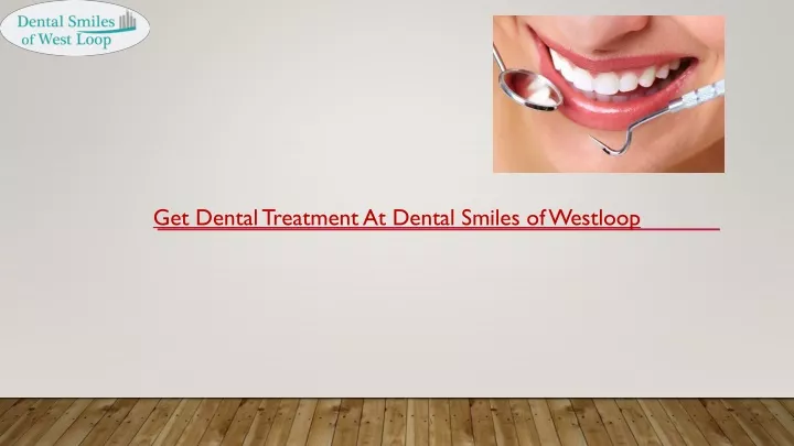 get dental treatment at dental smiles of westloop