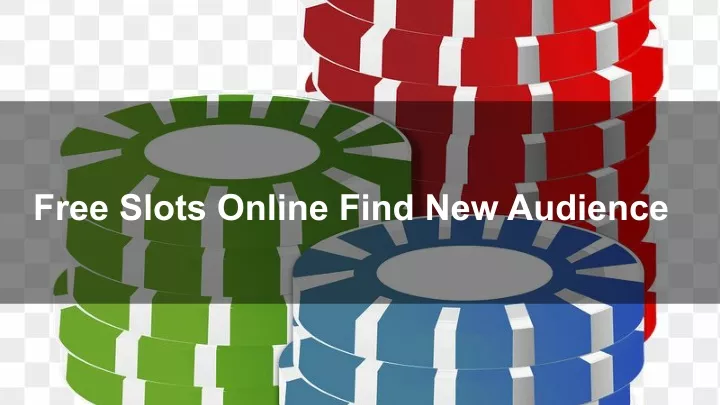 free slots online find new audience