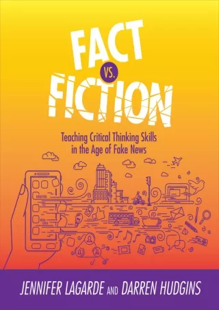 Fact Vs Fiction Teaching Critical Thinking Skills in the Age of Fake News