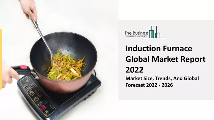 induction furnace global market report 2022