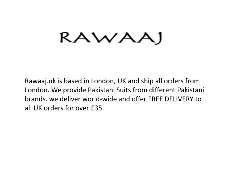 rawaaj uk is based in london uk and ship