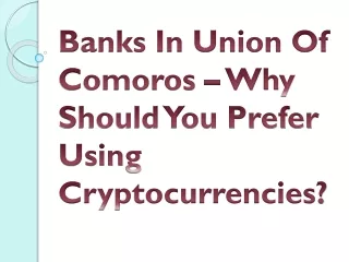 banks in union of comoros why should you prefer using cryptocurrencies